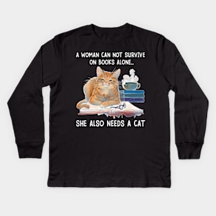 A Woman Cannot Survive On Books Alone She Also Needs A Cat Kids Long Sleeve T-Shirt